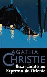 Agatha Christie — Assassinato no Expresso do Oriente