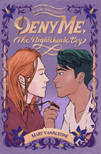 Mary VanAlstine — 1 - Deny Me, The Nightshade Boy: The Heartwood Trilogy