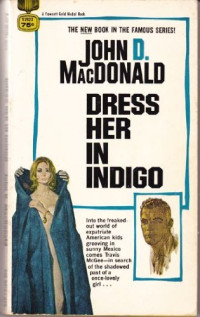 John D. MacDonald — Dress her in indigo - Travis McGee #11