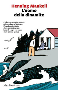 Henning Mankell [Mankell, Henning] — L'uomo della dinamite