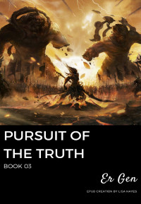Er Gen — Pursuit of the Truth: Book 03