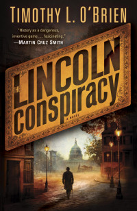 Timothy L. O'Brien — The Lincoln Conspiracy