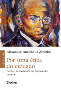 Almeida, Alexandre Patrício de — Por uma ética do cuidado, vol. 1