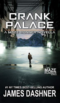 James Dashner — Crank Palace: A Maze Runner Novella