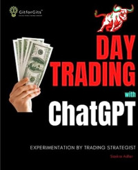 Saskia Adler — Day Trading with ChatGPT: Test the Power of AI for Stock Market Predictions