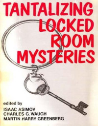 Isaac Asimov — Tantalizing Locked Room Mysteries