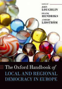 John Loughlin; Frank Hendriks; Anders Lidström — The Oxford Handbook of Local and Regional Democracy in Europe