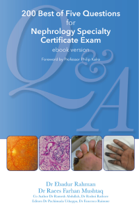 Written by, Ebadur Rahman, Raees Farhan Mushtaq — 200 Best of Five Questions for Nephrology Speciality Certificate Exam
