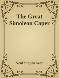 Neal Stephenson — The Great Simoleon Caper