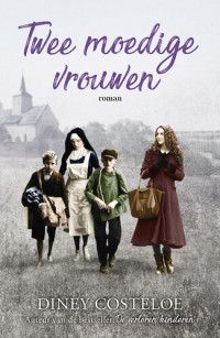 Diney Costeloe — Twee moedige vrouwen