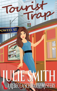 Julie Smith — Tourist Trap (Rebecca Schwartz Mystery #3 : A Humorous San Francisco Cozy) (The Rebecca Schwartz Series)