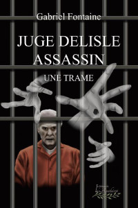 Fontaine, Gabriel [Fontaine, Gabriel] — Juge Delisle assassin