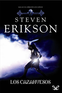 Steven Erikson [Steven Erikson] — Los cazahuesos