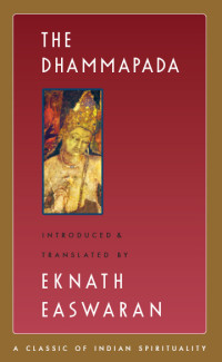 Eknath Easwaran Ed. [Easwaran Ed., Eknath] — The Dhammapada (Classics of Indian Spirituality)