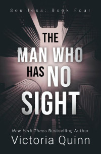 Victoria Quinn [Quinn, Victoria] — The Man Who Has No Sight: Soulless (Book 4)