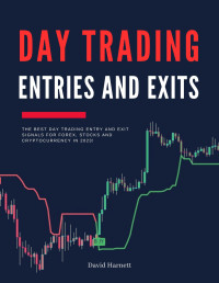 Harnett, David — Day Trading Entries and Exits: The Best Day Trading Entry and Exit Signals for Forex, Stocks and Cryptocurrency in 2024! (High Win Rate Trading Strategies ... Scalping and Swing Trading in 2024 Book 1)