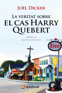 Joël Dicker [Dicker, Joël] — La veritat sobre el cas Harry Quebert
