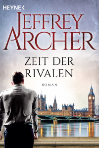 Archer, Jeffrey — Zeit der Rivalen