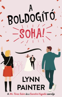 Lynn Painter — A boldogító soha!
