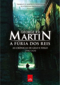 George R. R. Martin — As Crônicas de Gelo e Fogo - A Fúria dos Reis - Livro 2