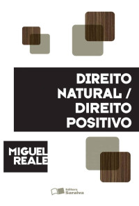 Miguel Reale — Direito Natural / Direito Positivo