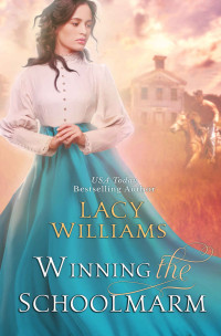 Lacy Williams [Williams, Lacy] — Winning The Schoolmarm: Wyoming Legacy (Wind River Hearts #14)
