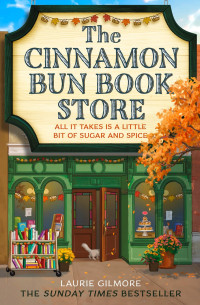 Laurie Gilmore — The Cinnamon Bun Book Store (Dream Harbor Book 2)