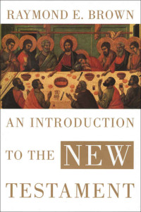 Raymond E. Brown — An Introduction to the New Testament