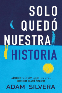 Adam Silvera — Solo quedo nuestra historia