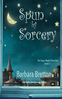 Barbara Bretton — Spun by Sorcery