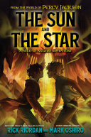 Rick Riordan, Mark Oshiro — The Sun and the Star (From the World of Percy Jackson: The Nico Di Angelo Adventures) Camp Half-Blood Chronicles 17