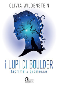 Olivia Wildenstein — Lacrime e promesse (I lupi di Boulder vol. 2)