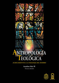 Anneleise Meis Wörmer — Antropología Teológica. Acercamientos a la paradoja del hombre. 