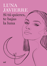 Luna Javierre — Si tú quieres, te bajas la luna