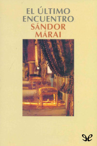 Sándor Márai — El último encuentro