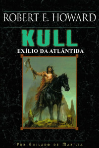 Robert E. Howard — Kull - Exílio da Atlântida