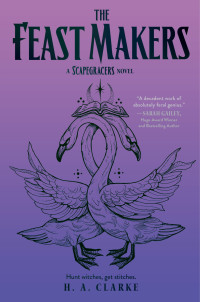 H. A. Clarke — The Feast Makers (Scapegracers 3)