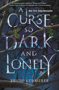 Brigid Kemmerer — A Curse So Dark and Lonely - Cursebreakers, Book 1