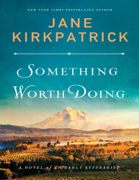 Jane Kirkpatrick — Something Worth Doing
