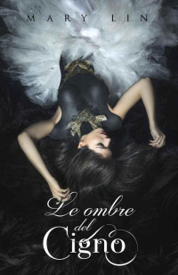 Lin, Mary [Lin, Mary] — Le ombre del Cigno (Italian Edition)
