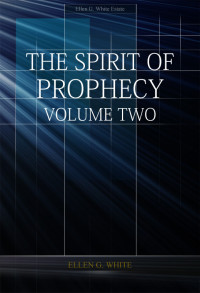 Ellen G. White [White, Ellen Gould] — The Spirit of Prophecy Volume 2