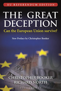Christopher Booker, Richard North, [Booker, Christopher] — The Great Deception: The Secret History of the European Union