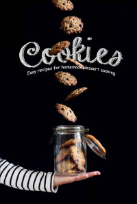 LONNIE STANBERRY — Easter Cookies: Easy Recipes for Homemade Desserts Cooking: Perfect Cookie Recipes for All Year Long