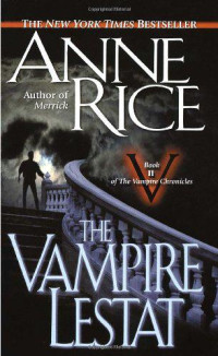 The Vampire Lestat — Rice, Anne - The Vampire Chronicles 02