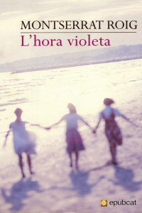 Montserrat Roig [Roig, Montserrat] — L’hora violeta
