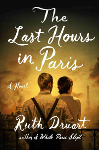 Ruth Druart — The Last Hours in Paris