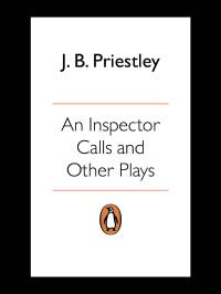 J. B. Priestley — An Inspector Calls and Other Plays