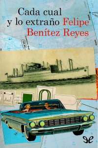 Felipe Benítez Reyes — Cada cual y lo extraño