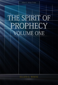 Ellen G. White [White, Ellen Gould] — The Spirit of Prophecy Volume 1