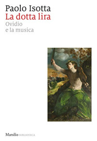 Paolo Isotta — La dotta lira: Ovidio e la musica